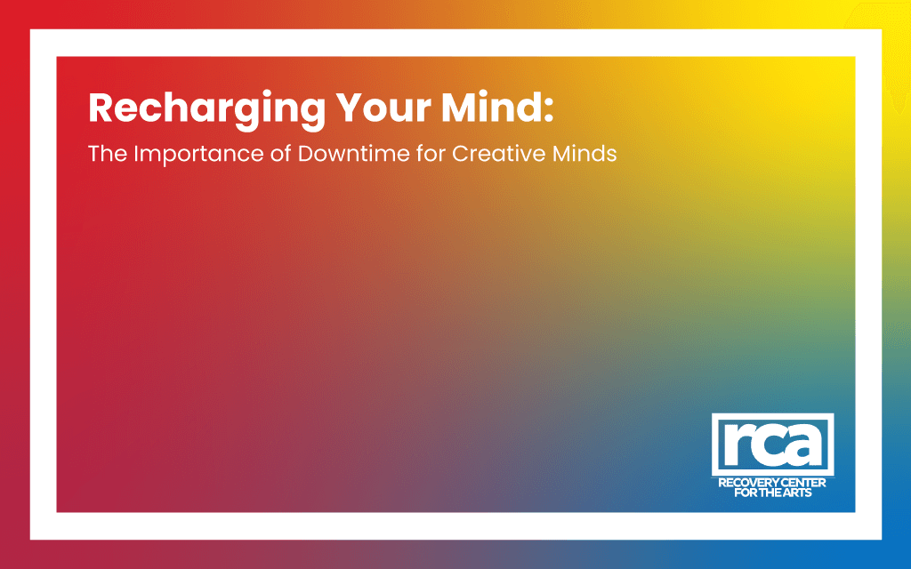 Recharging Your Mind: The Importance of Downtime for Creative Minds